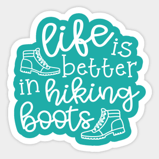 Life Is Better In Hiking Boots Hiker Sticker